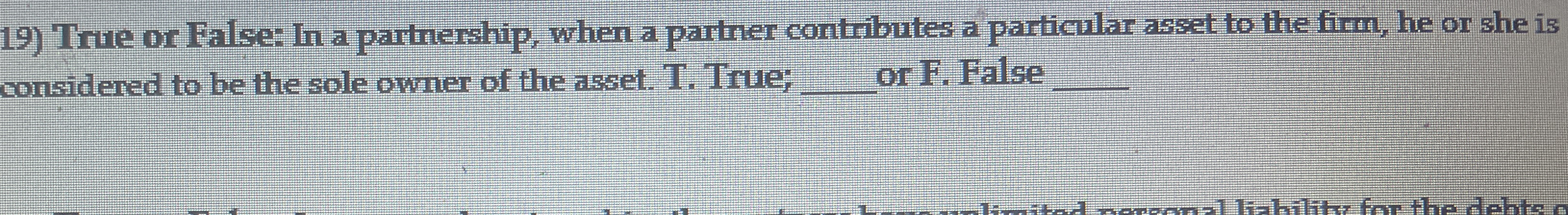 True or False: In a partnership, when a partner contributes a