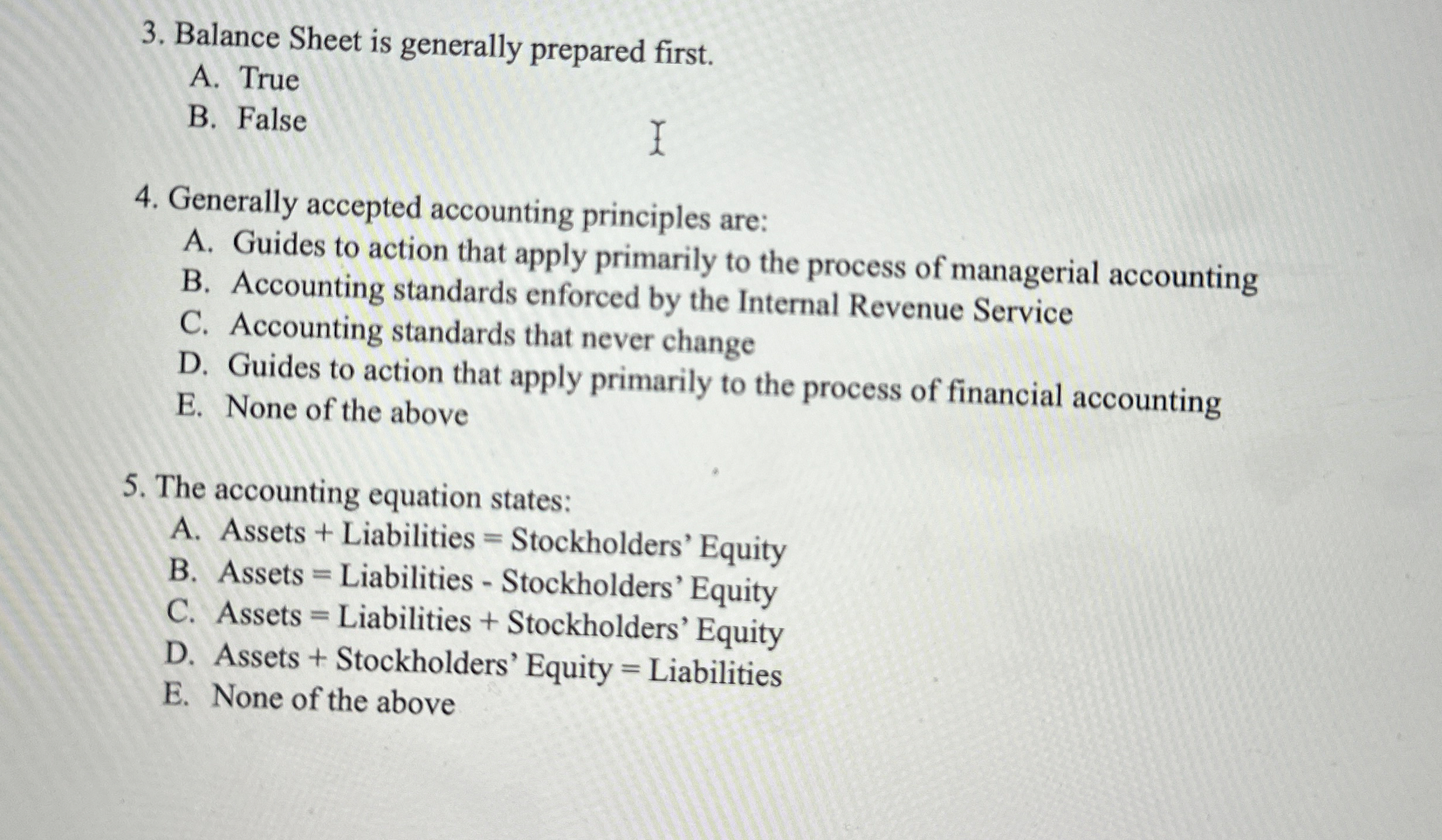  Balance Sheet is generally prepared first. A. True B. False Generally