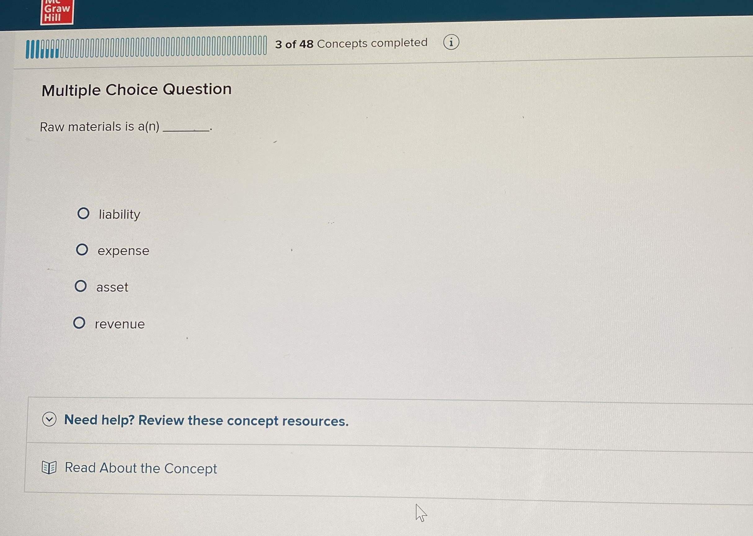  Multiple Choice Question Raw materials is a(n) liability expense asset revenue