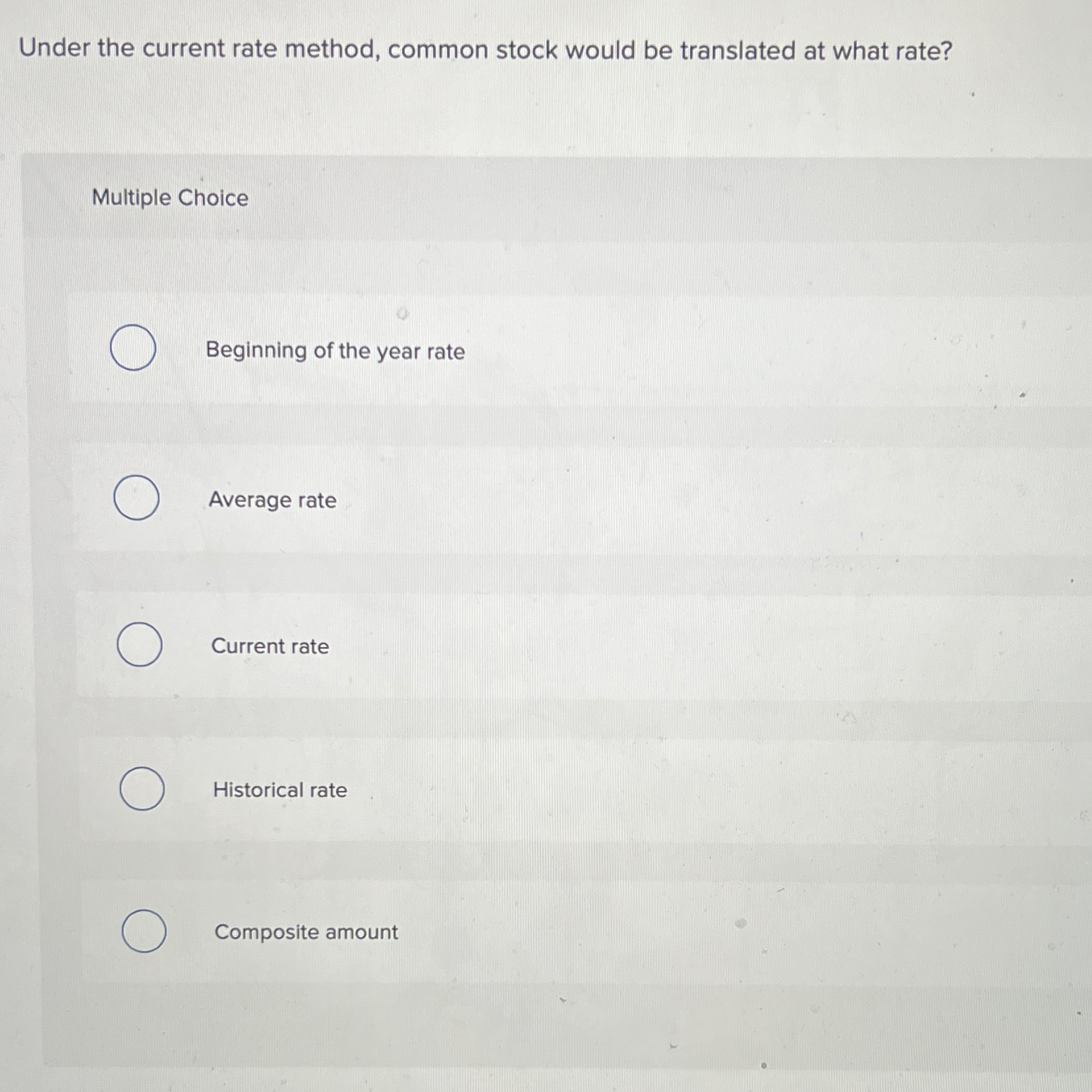  Under the current rate method, common stock would be translated at