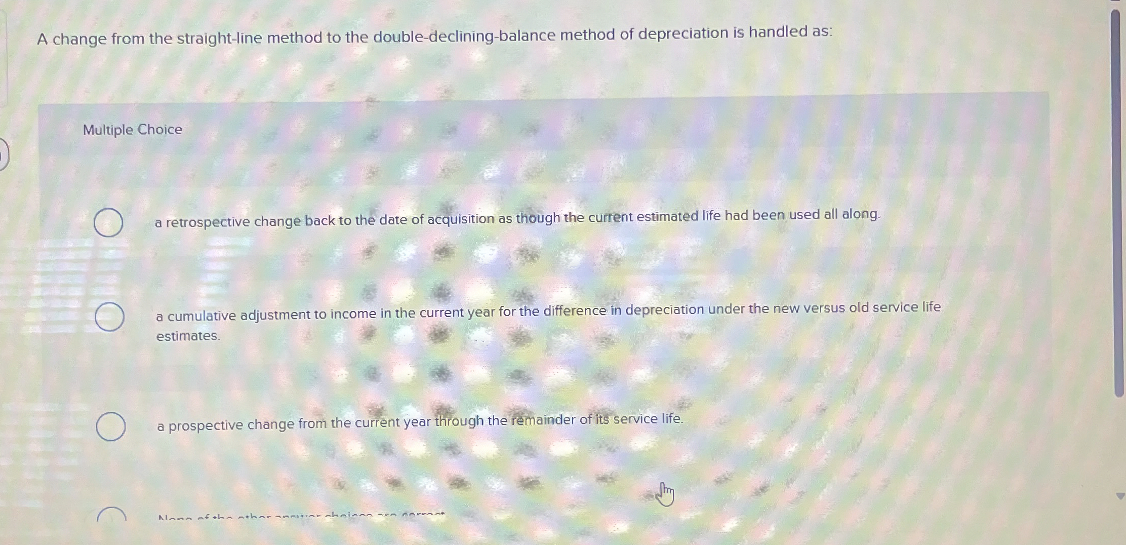  A change from the straight-line method to the double-declining-balance method of