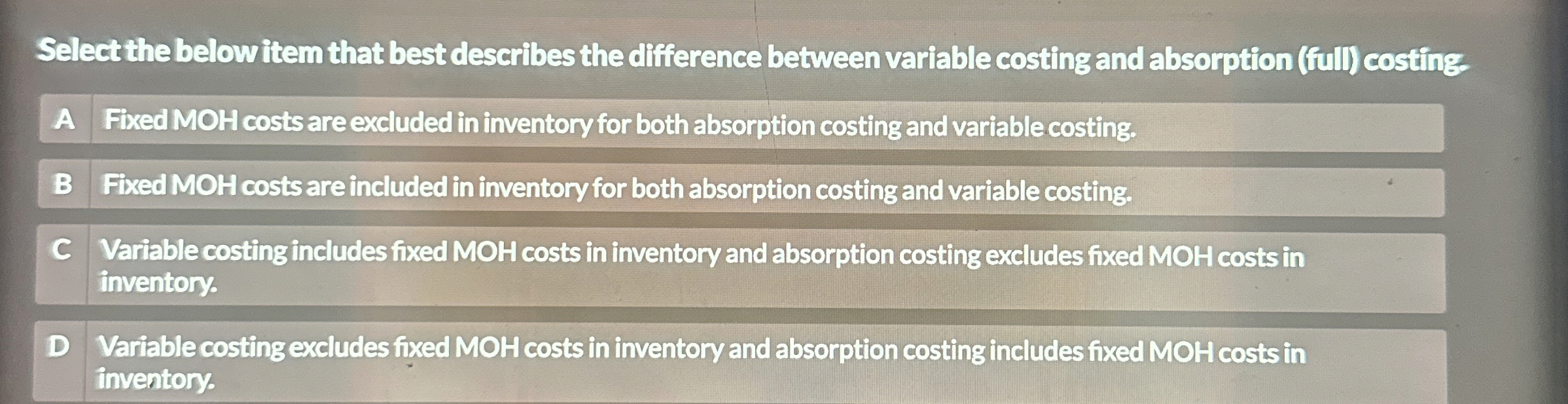  Select the belowitem that best describes the difference between variable costing