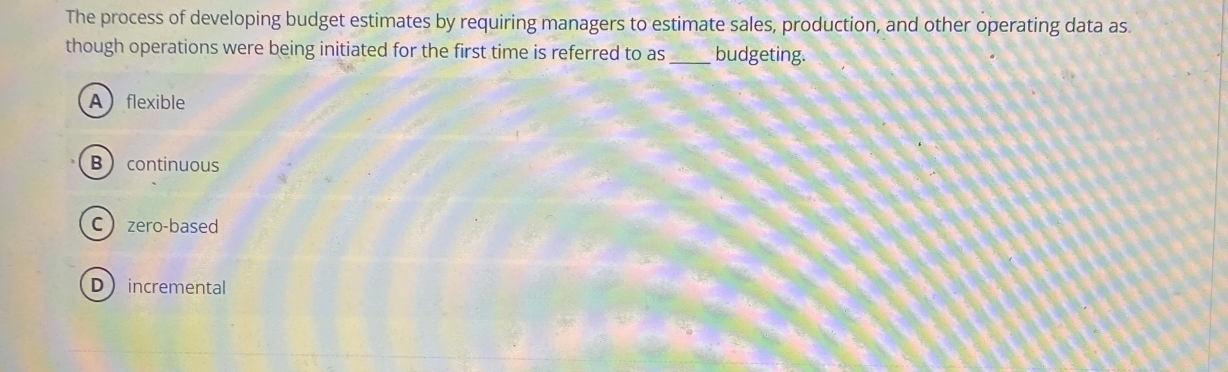  The process of developing budget estimates by requiring managers to estimate