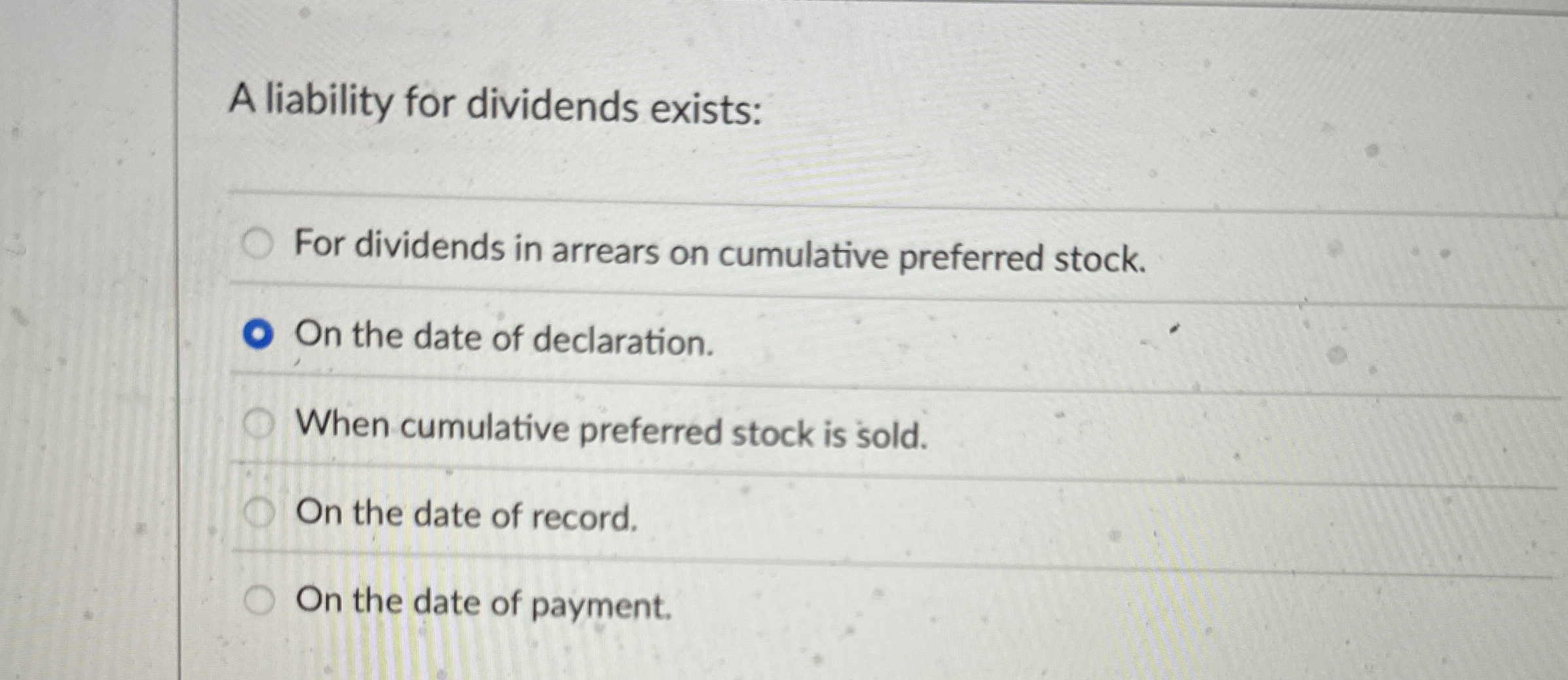  A liability for dividends exists: For dividends in arrears on cumulative
