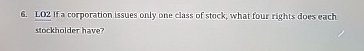  L02 If a corporation issues only one class of stock, what