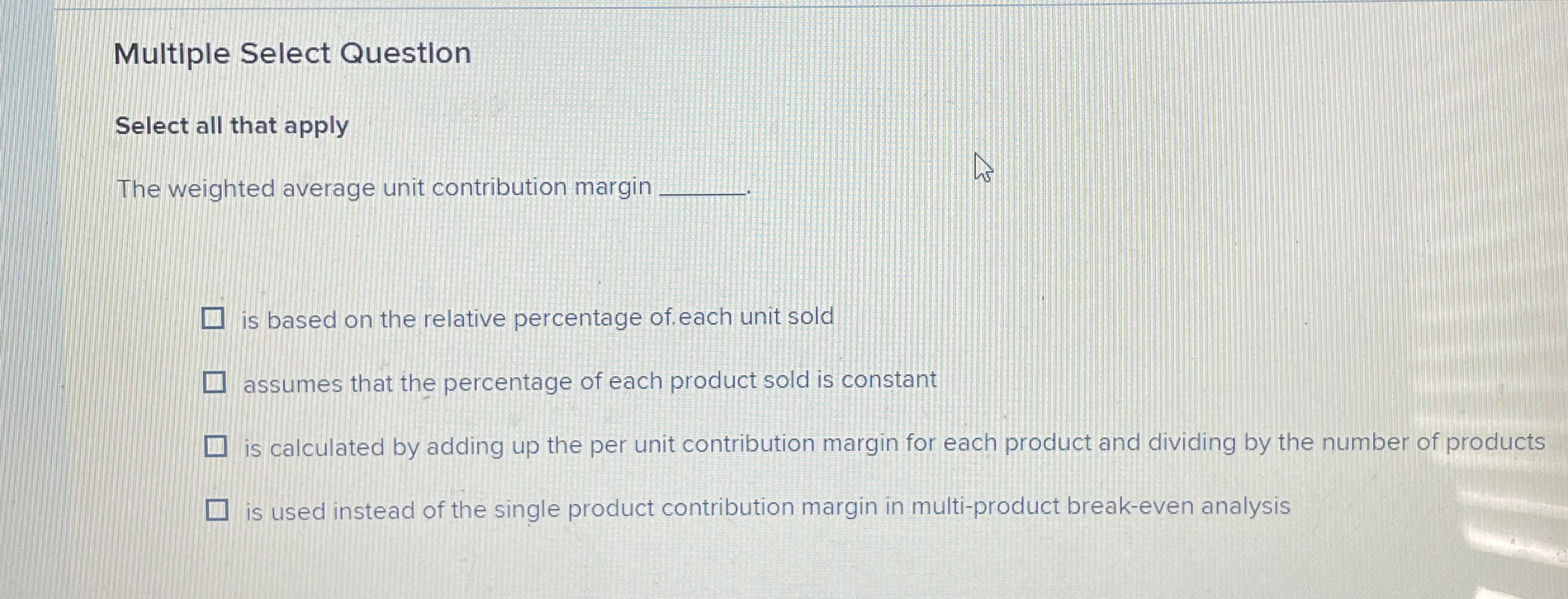  Multiple Select Questlon Select all that apply The weighted average unit