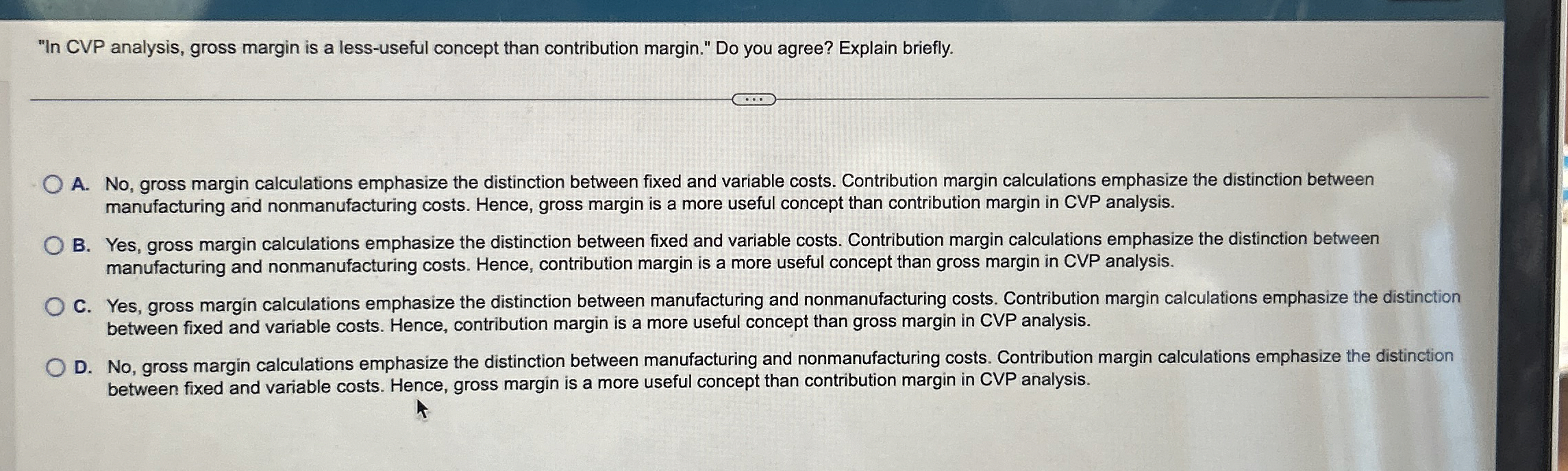  "In CVP analysis, gross margin is a less-useful concept than contribution