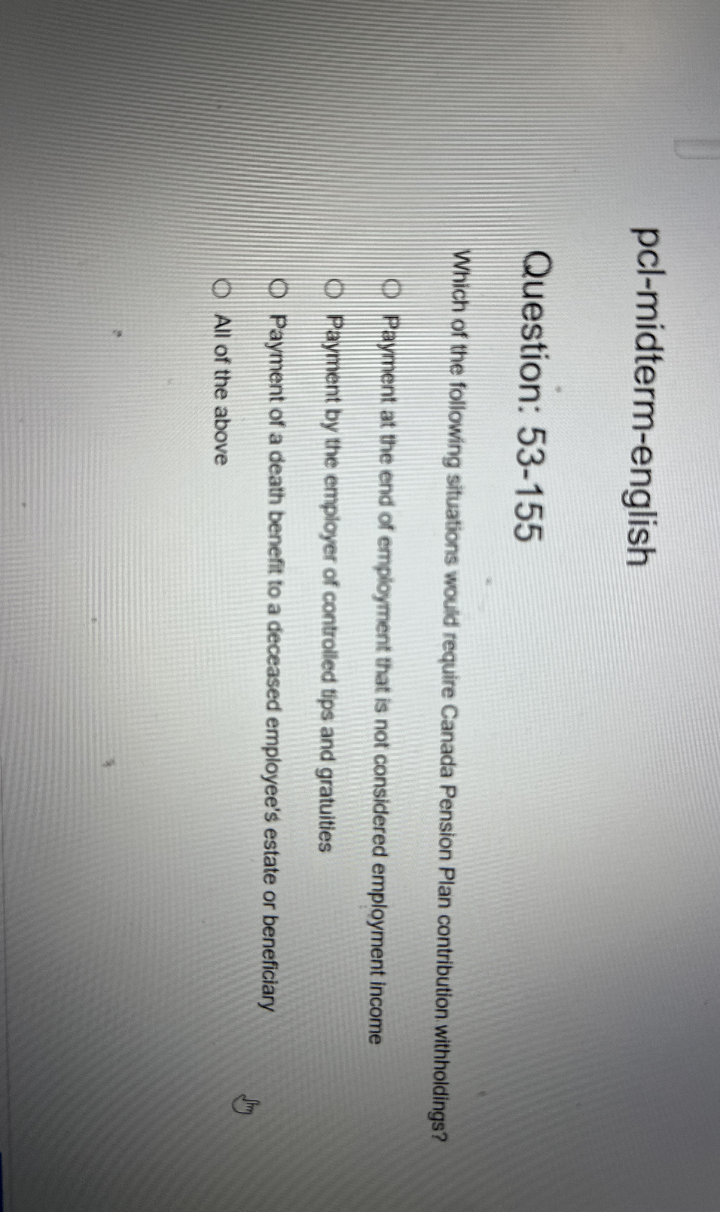  pcl-midterm-english Question: 53-155 Which of the following situations would require Canada