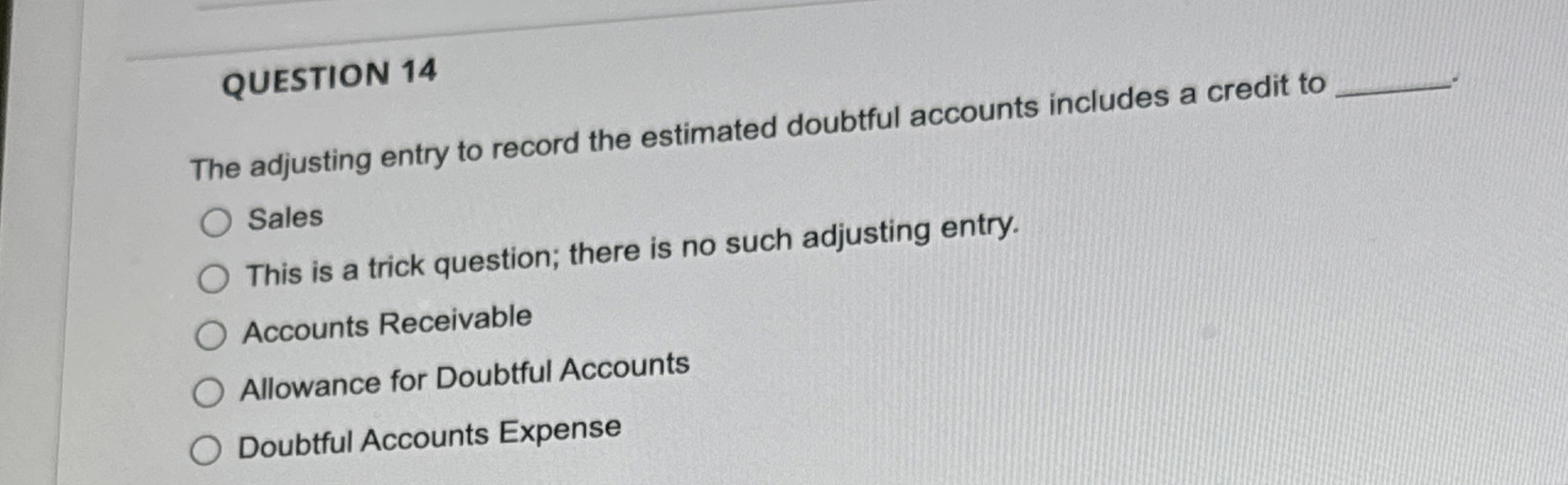  QUESTION 14 The adjusting entry to record the estimated doubtful accounts