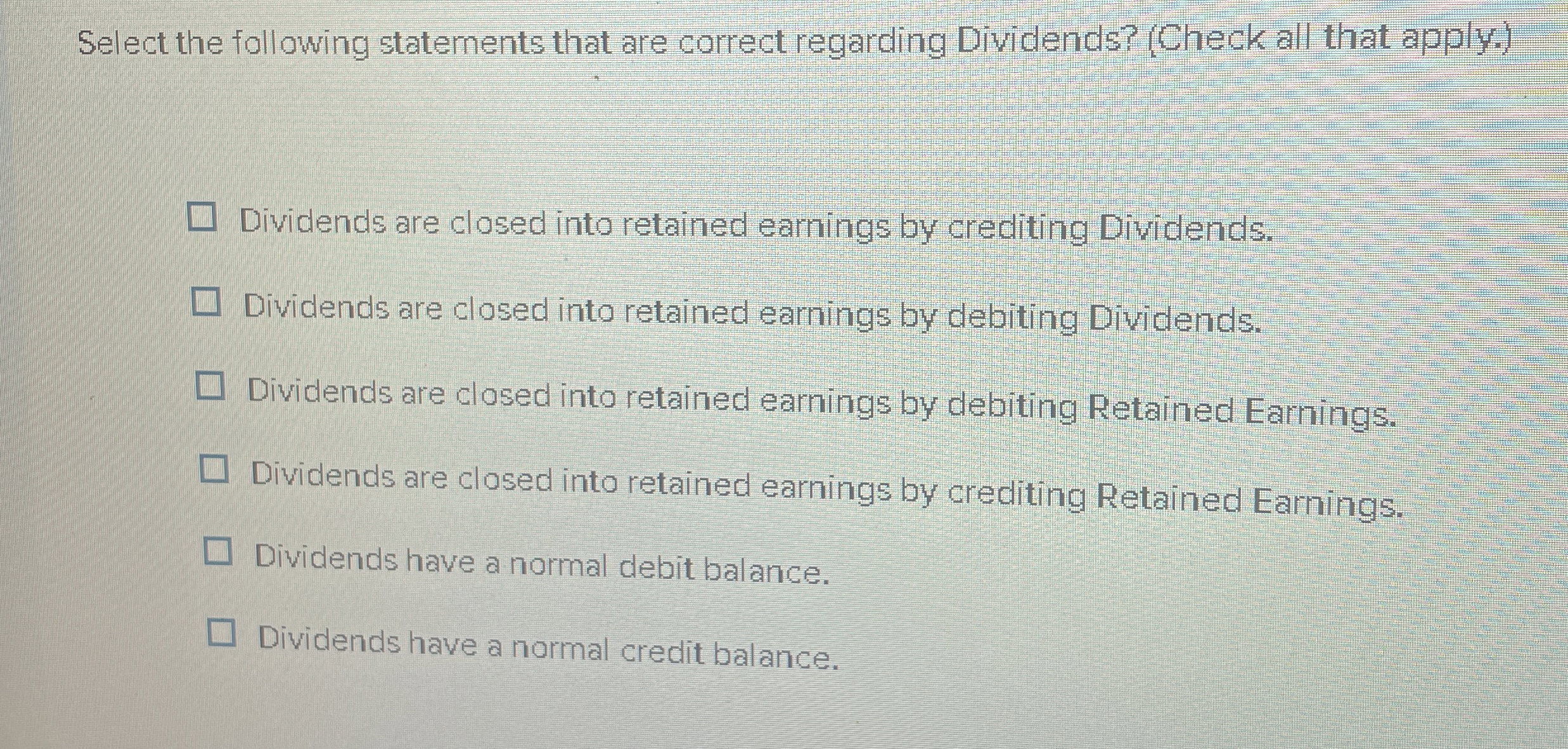  Select the following statements that are correct regarding Dividends? (Check all