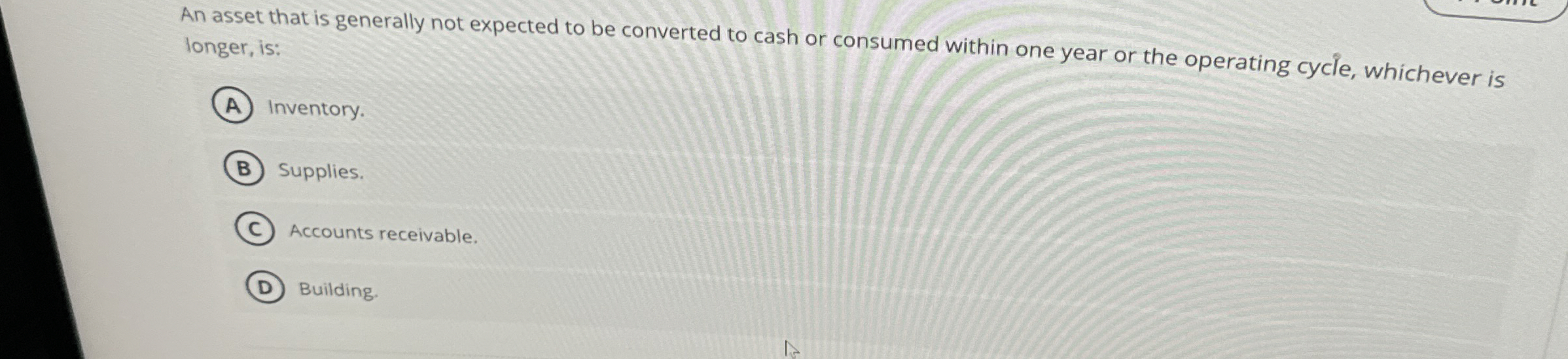  An asset that is generally not expected to be converted to