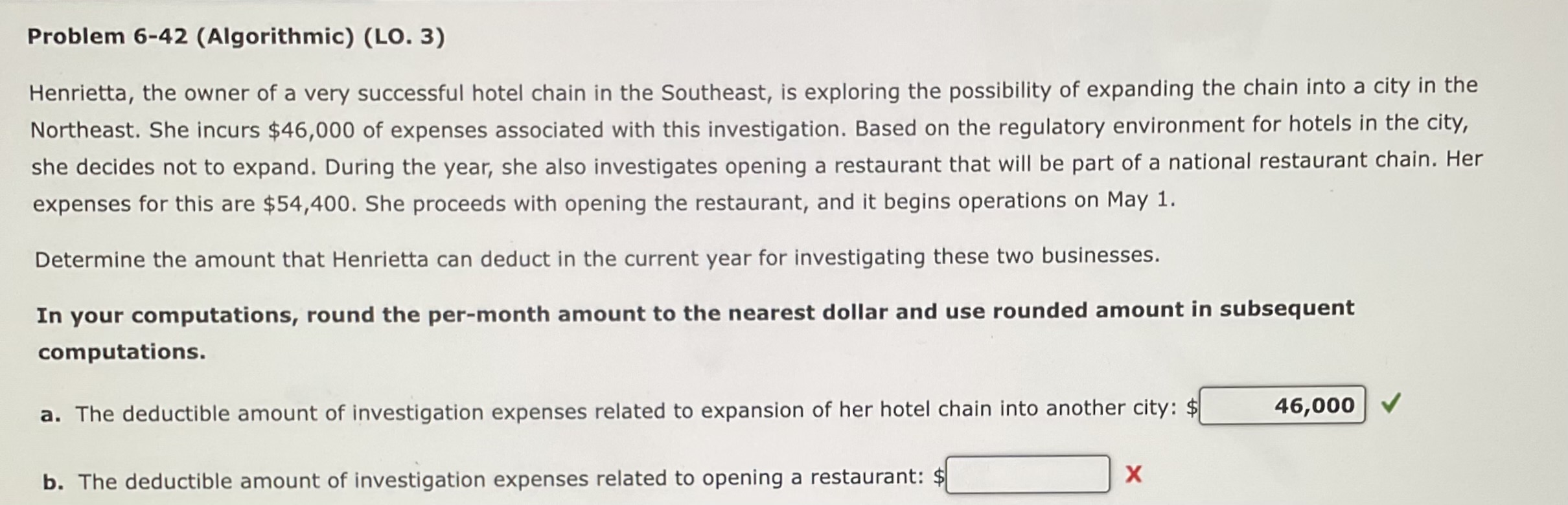 Problem 6-42(Algorithmic)(LO.3) Henrietta, the owner of a very successful hotel chain
