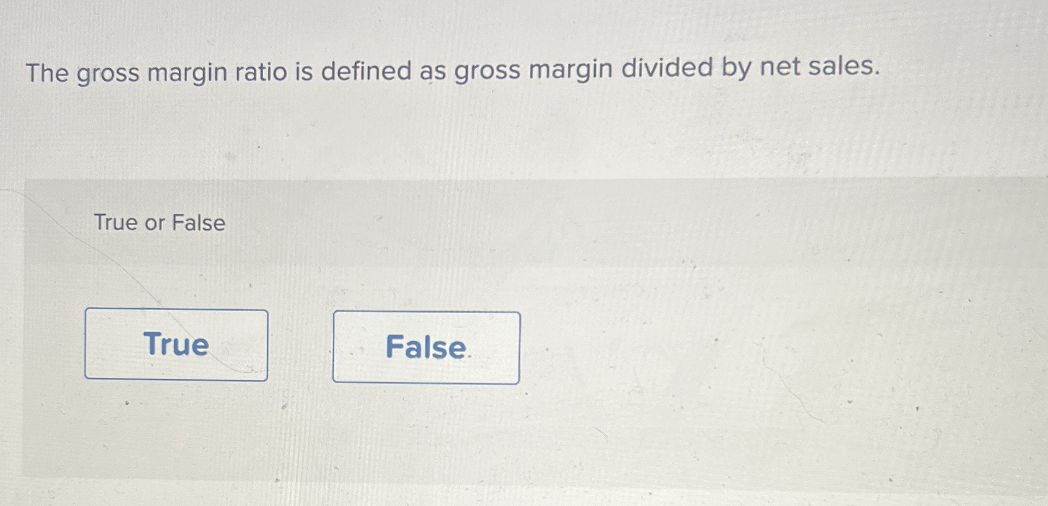  The gross margin ratio is defined as gross margin divided by