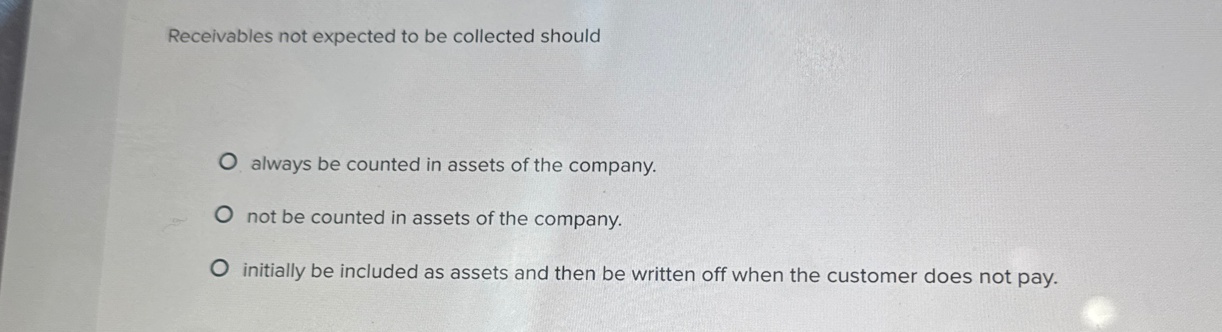  Receivables not expected to be collected should always be counted in