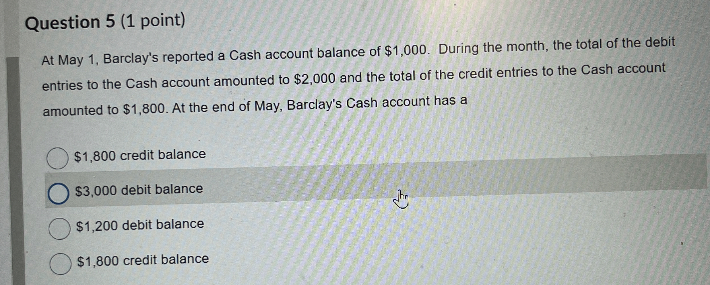  Question 5(1 point) At May 1, Barclay's reported a Cash account
