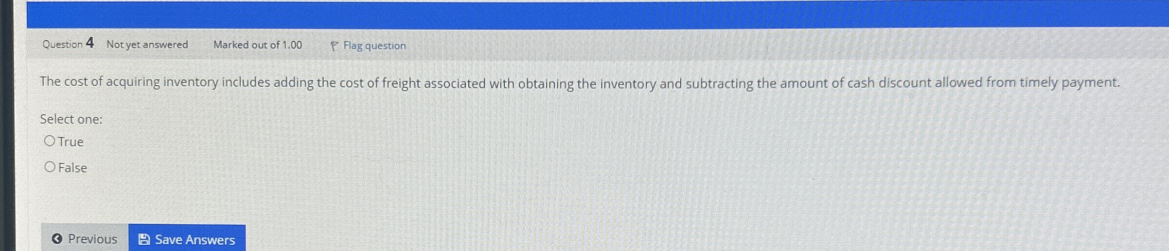  Question 4 The cost of acquiring inventory includes adding the cost