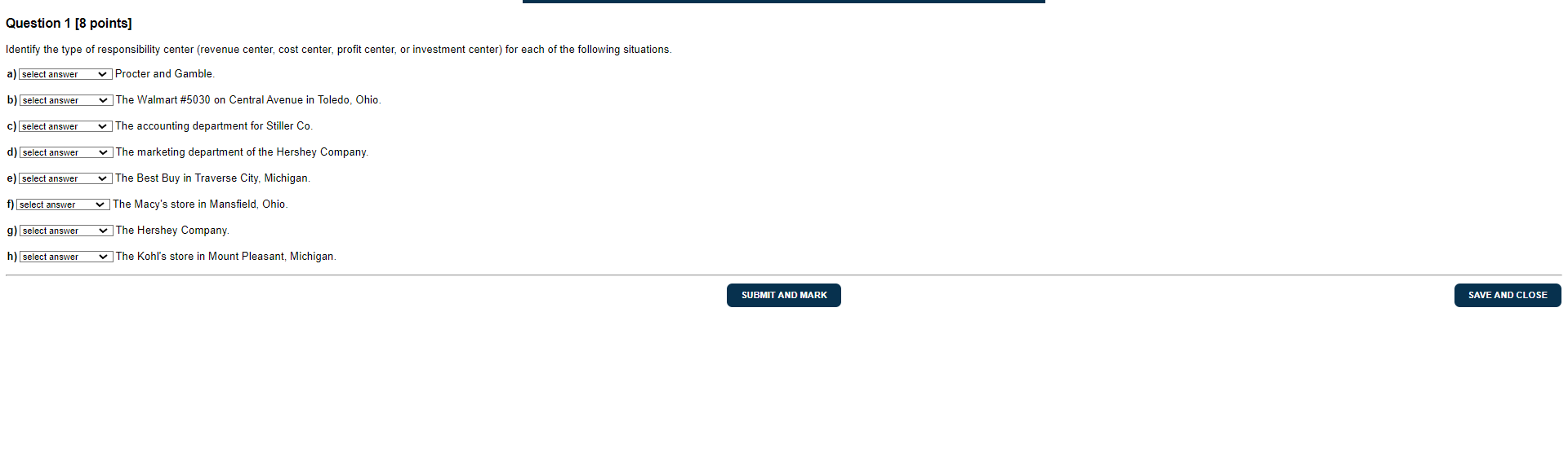  Question 1[8 points] Identify the type of responsibility center (revenue center,