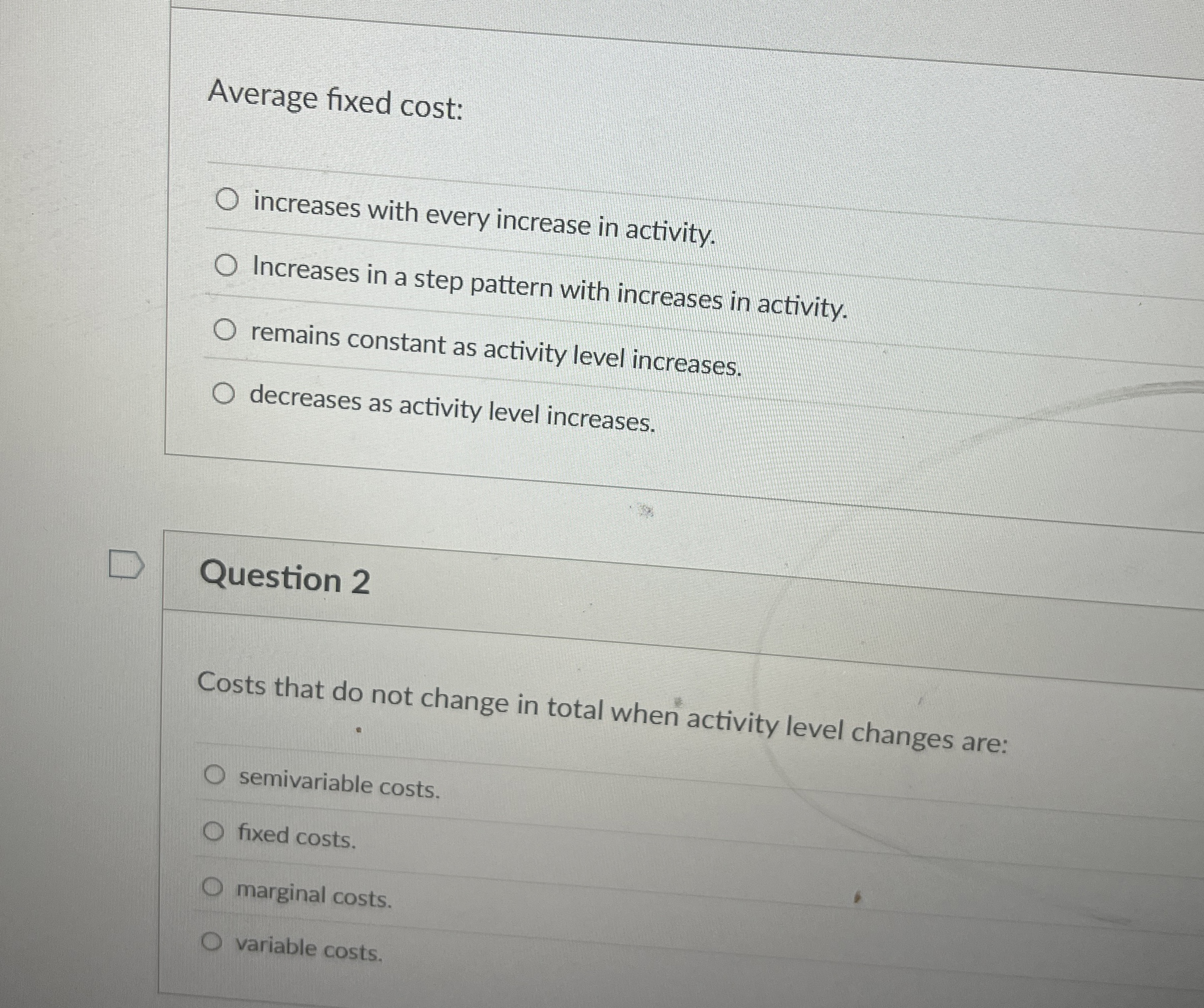  Average fixed cost: increases with every increase in activity. Increases in