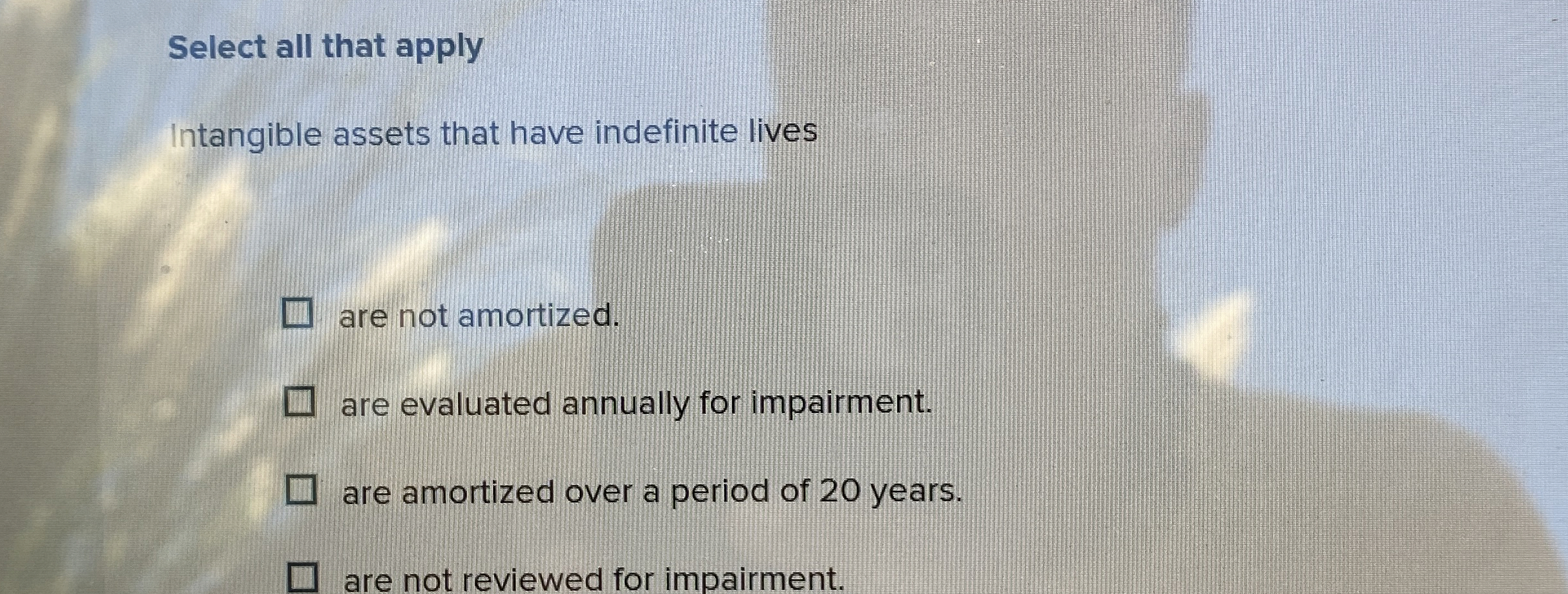  Select all that apply Intangible assets that have indefinite lives are