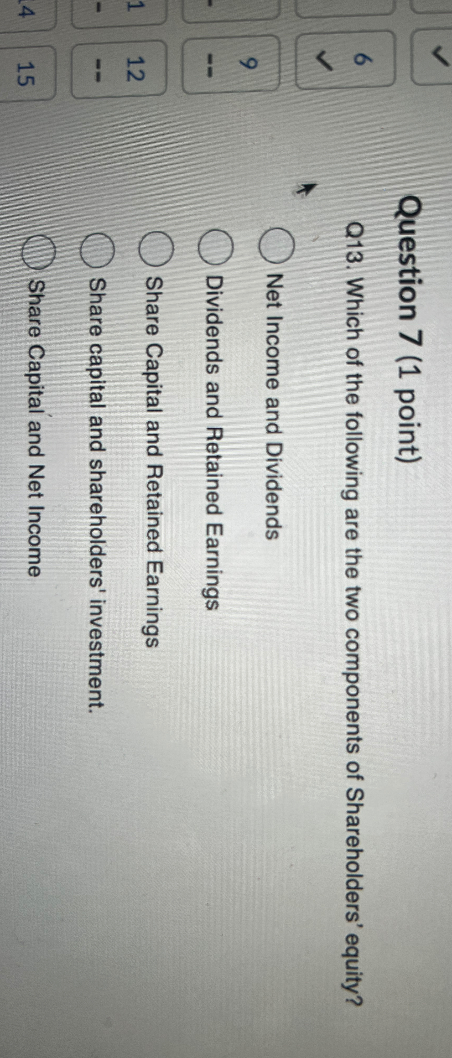  Question 7(1 point) 6 Q13. Which of the following are the