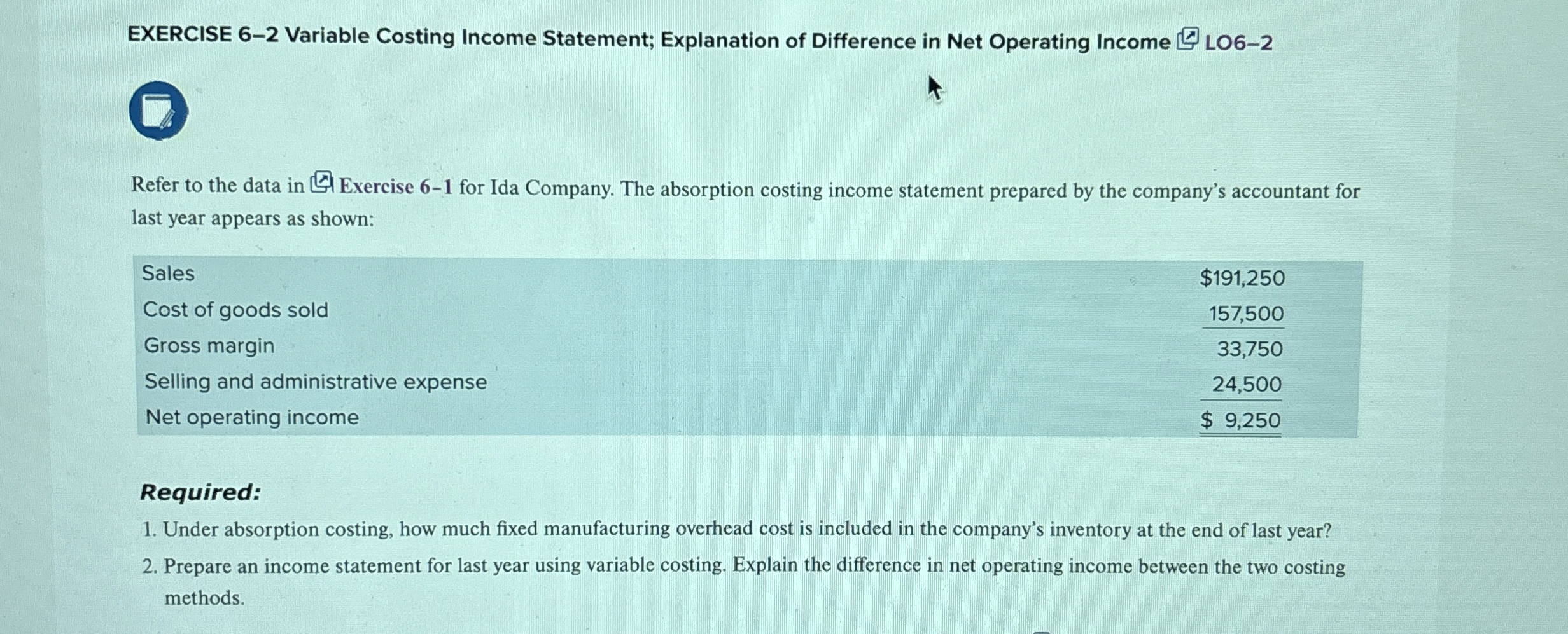  EXERCISE 6-2 Variable Costing Income Statement; Explanation of Difference in Net