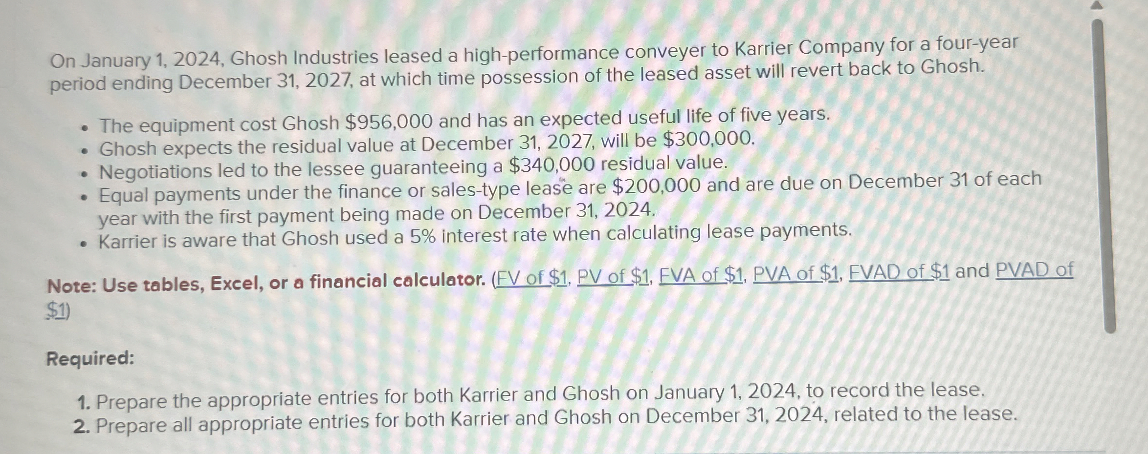  On January 1,2024, Ghosh Industries leased a high-performance conveyer to Karrier