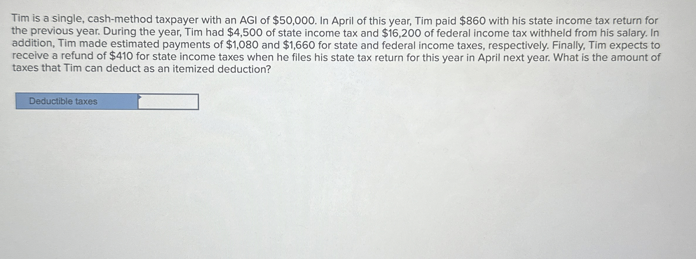  Tim is a single, cash-method taxpayer with an AGI of $50,000.