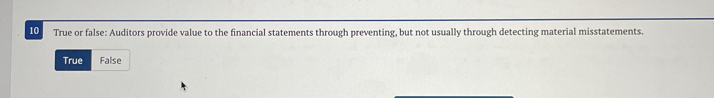  10 True or false: Auditors provide value to the financial statements