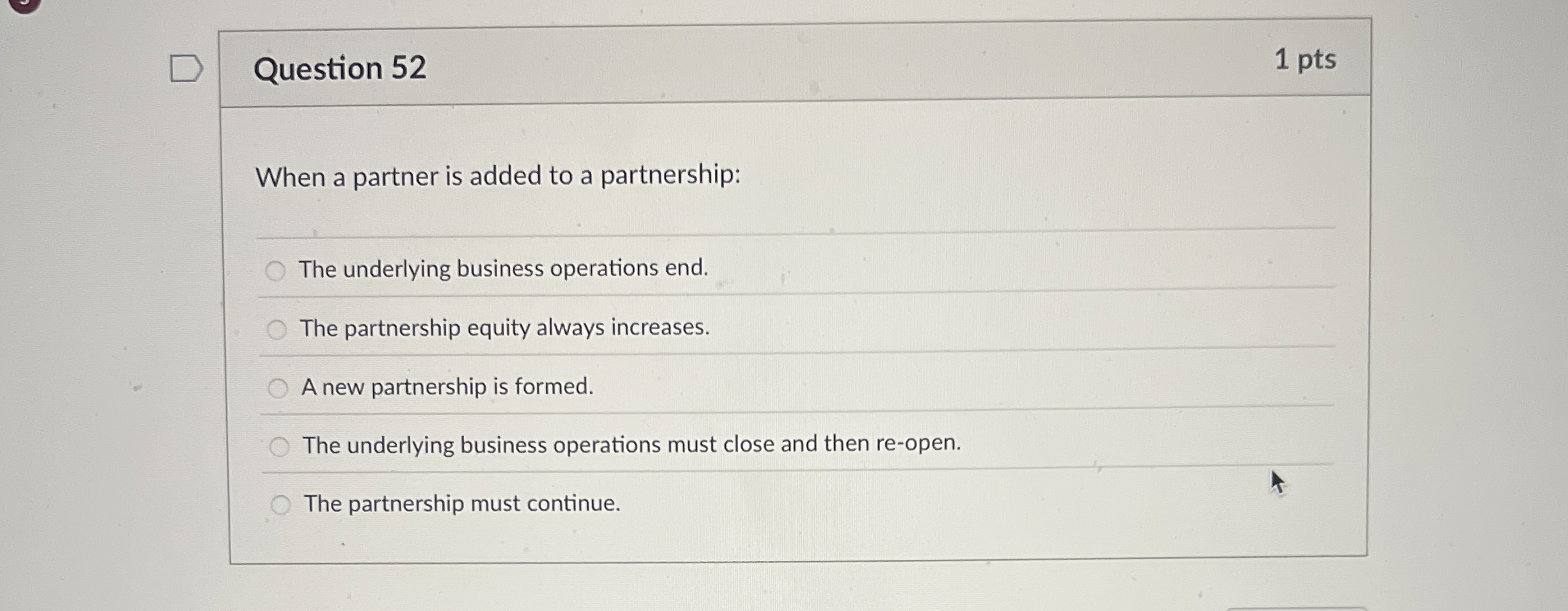  Question 52 When a partner is added to a partnership: The