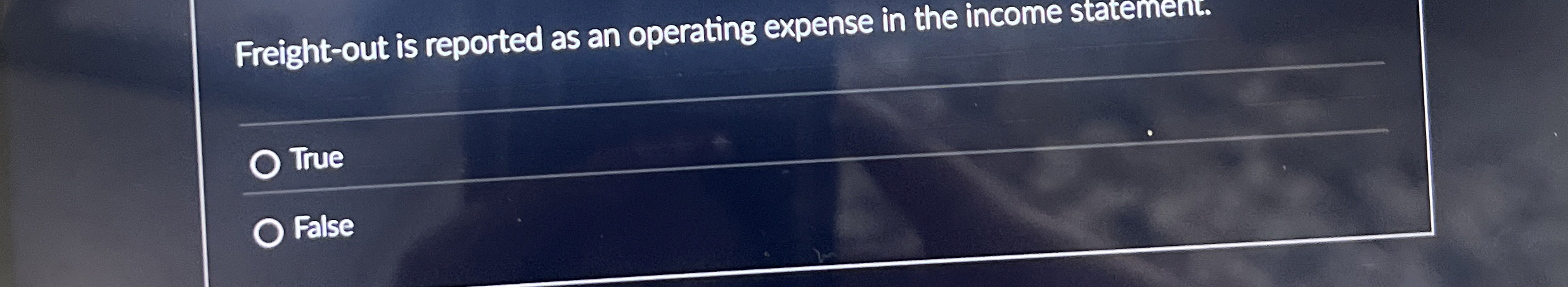  Freight-out is reported as an operating expense in the income statement.