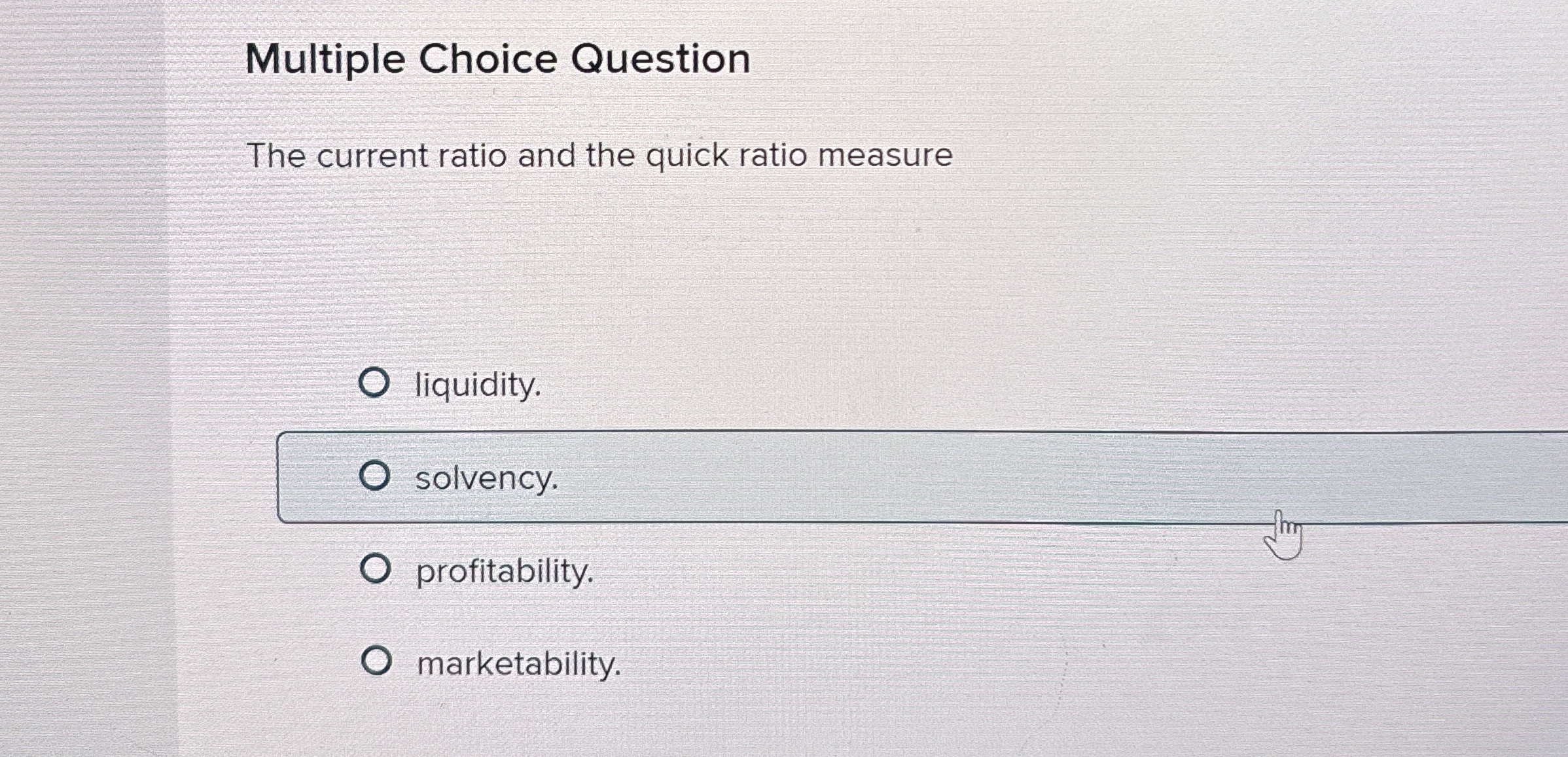  Multiple Choice Question The current ratio and the quick ratio measure