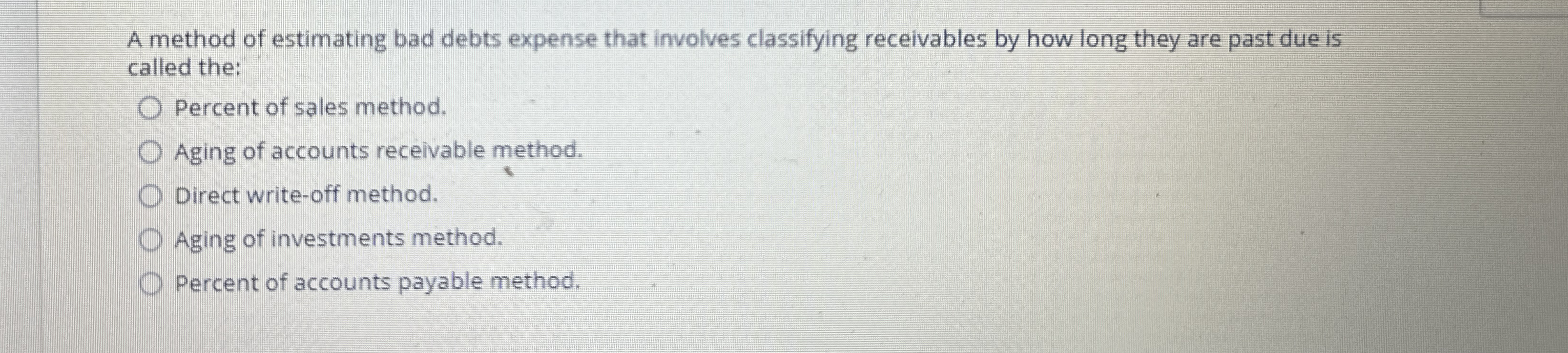  A method of estimating bad debts expense that involves classifying receivables