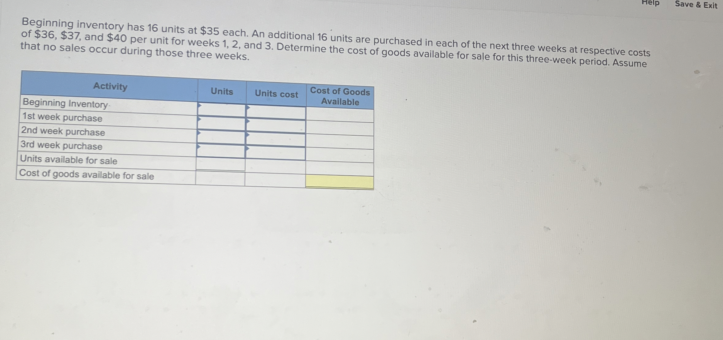  Help Save & Exit Beginning inventory has 16 units at $35