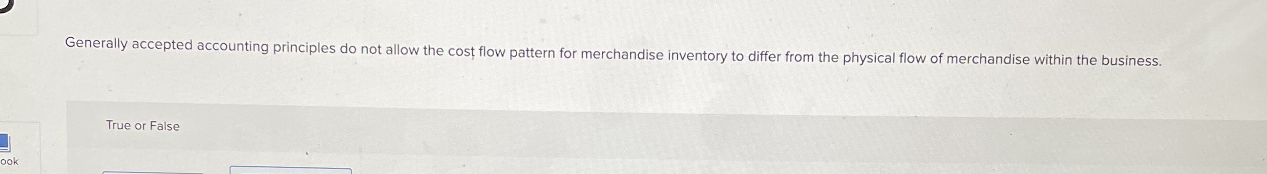  Generally accepted accounting principles do not allow the cos flow pattern
