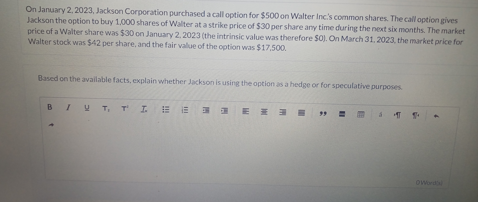  On January 2,2023, Jackson Corporation purchased a call option for $500
