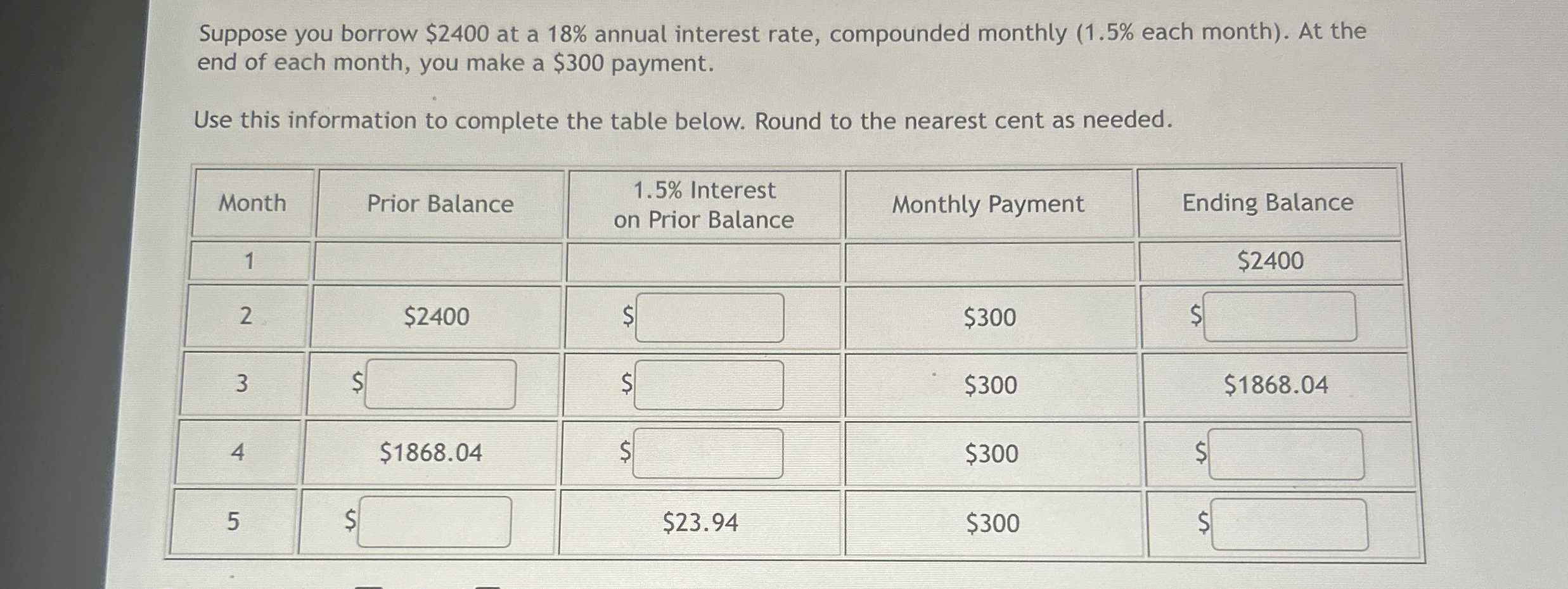  Suppose you borrow $2400 at a 18% annual interest rate, compounded