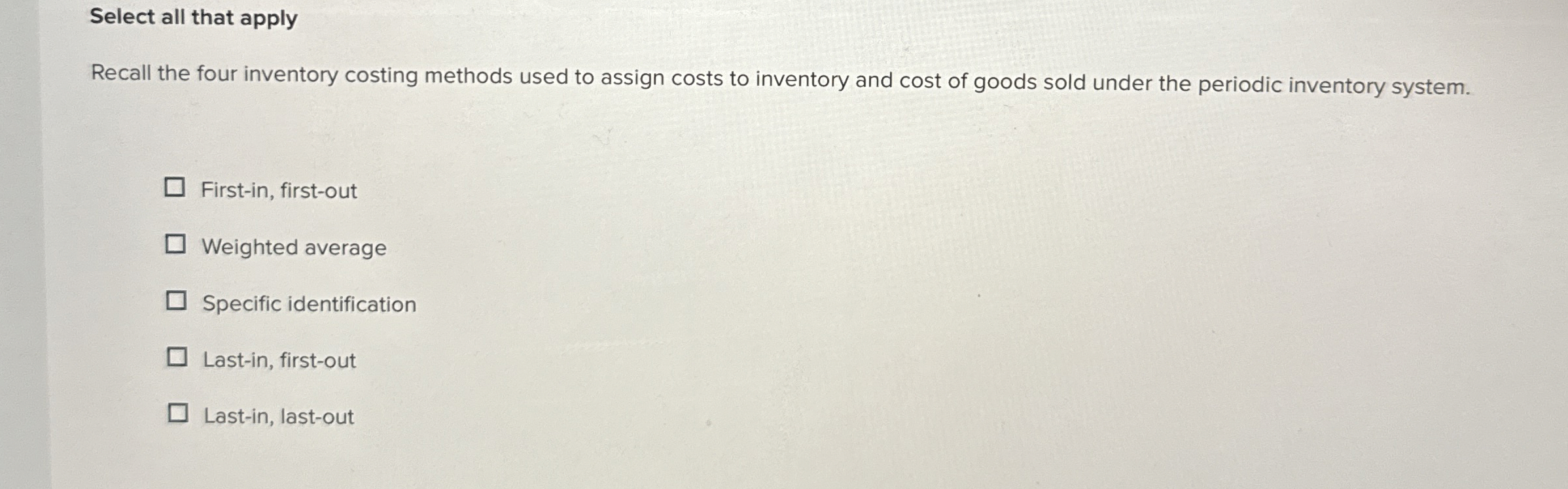  Select all that apply Recall the four inventory costing methods used