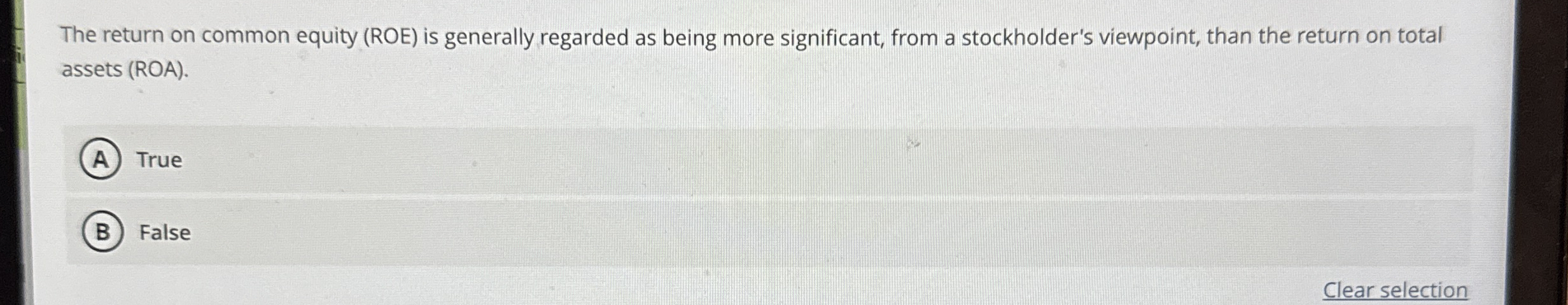  The return on common equity (ROE) is generally regarded as being
