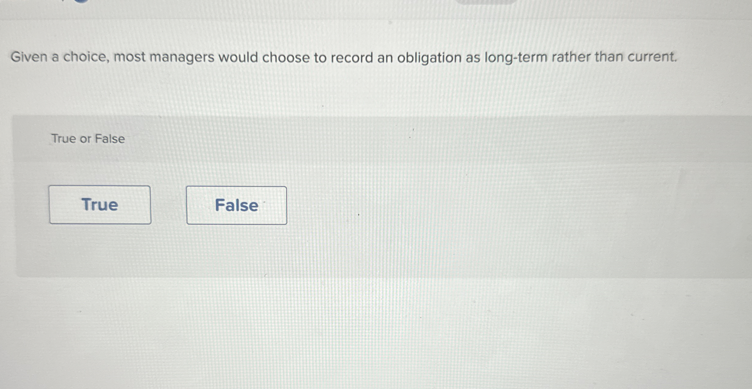  Given a choice, most managers would choose to record an obligation