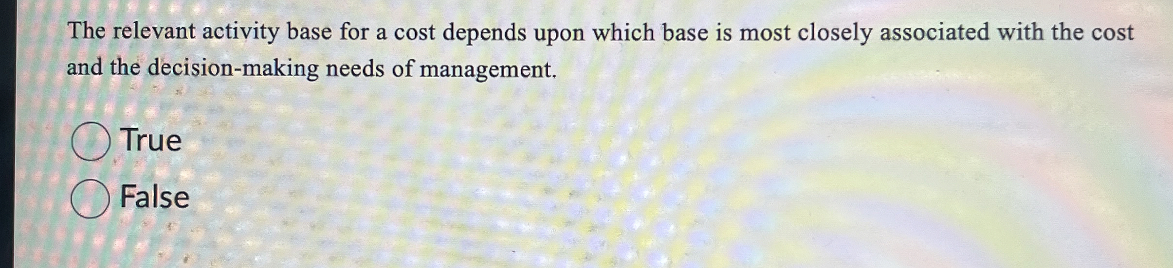  The relevant activity base for a cost depends upon which base
