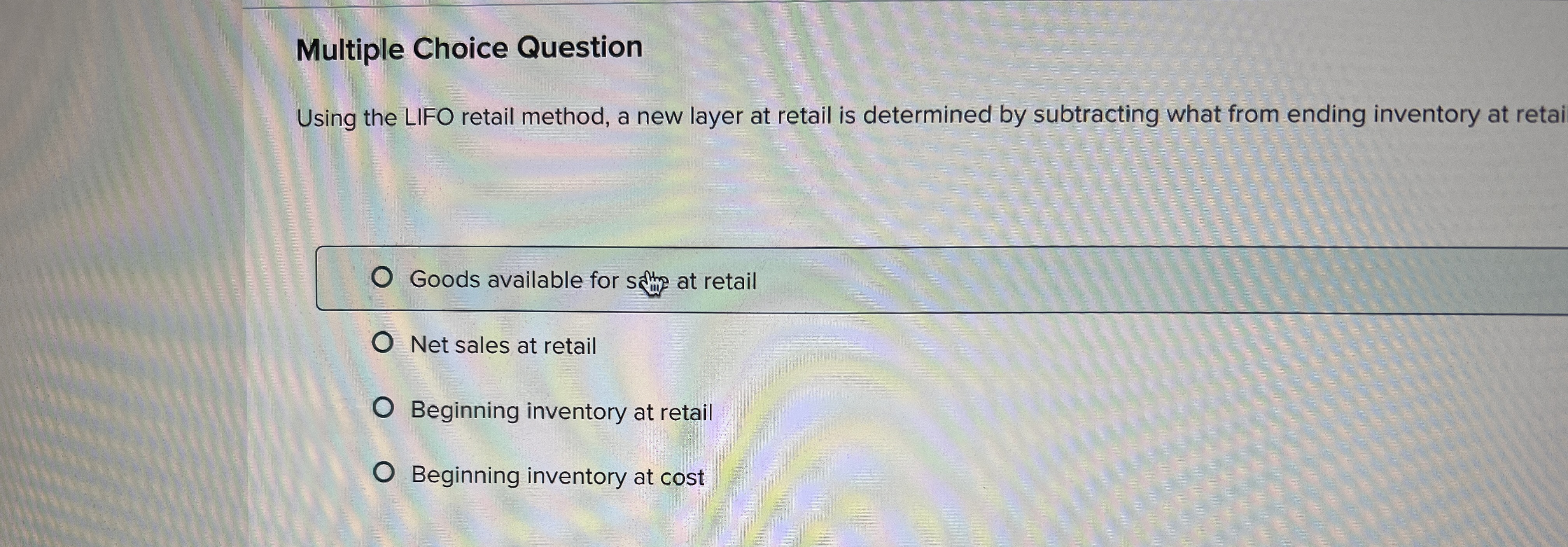  Multiple Choice Question Using the LIFO retail method, a new layer