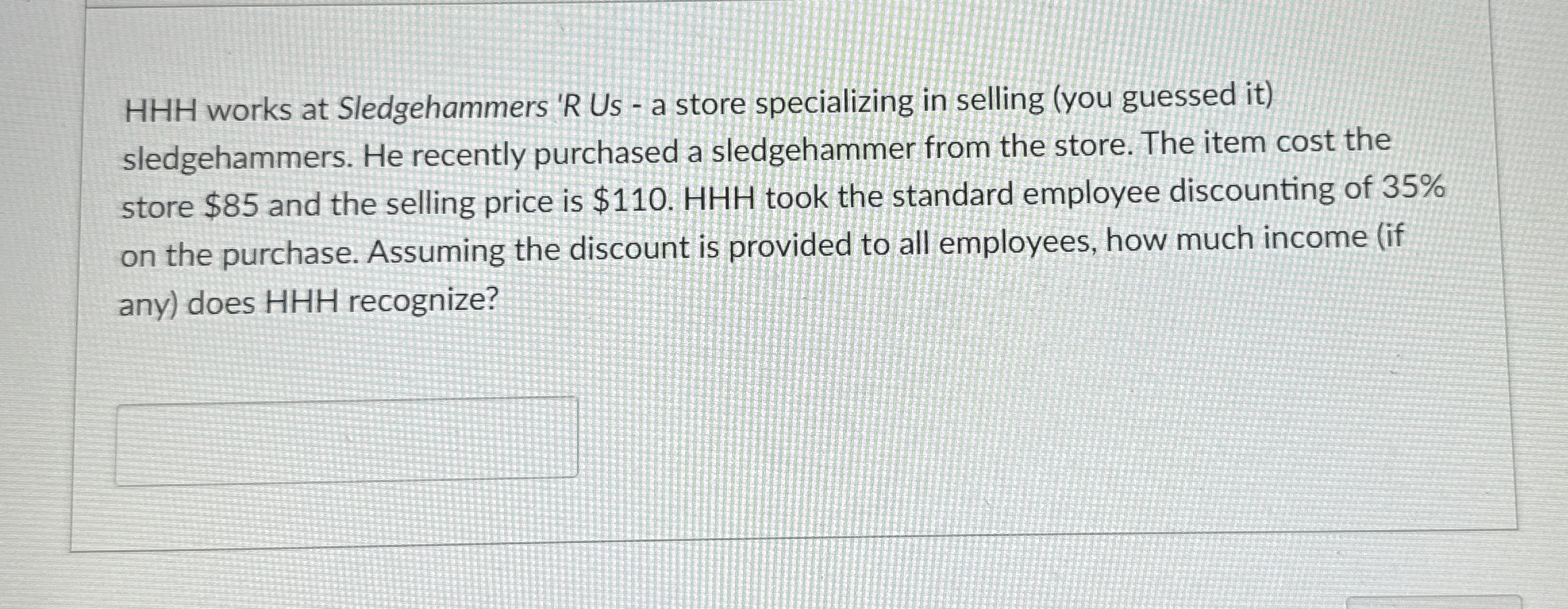  HHH works at Sledgehammers 'R Us - a store specializing in