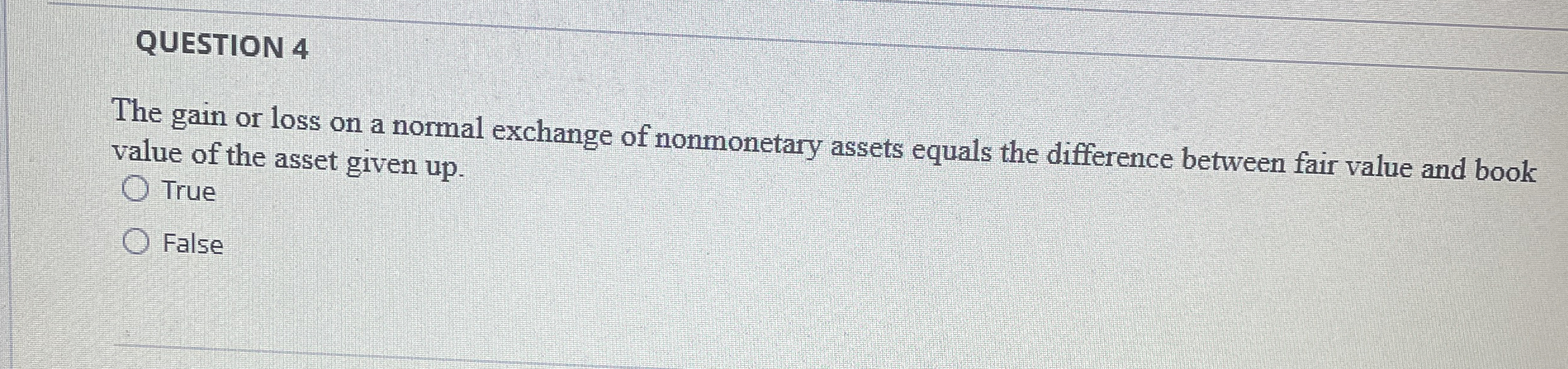  QUESTION 4 The gain or loss on a normal exchange of