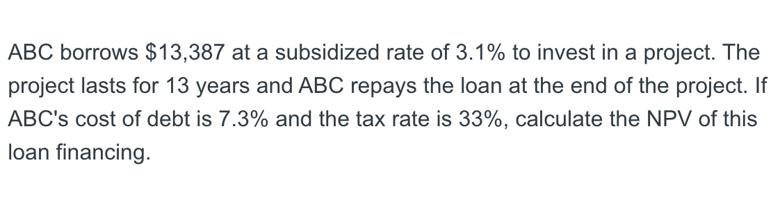  ABC borrows $13,387 at a subsidized rate of 3.1% to invest