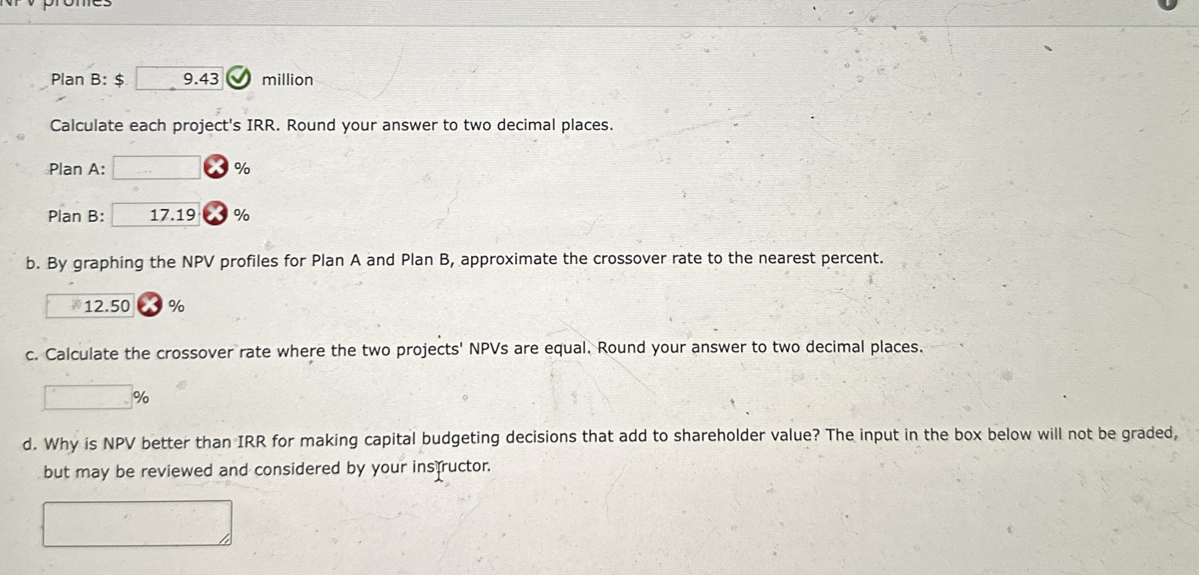  A company is considering two mutually exclusive expansion plans. Plan A