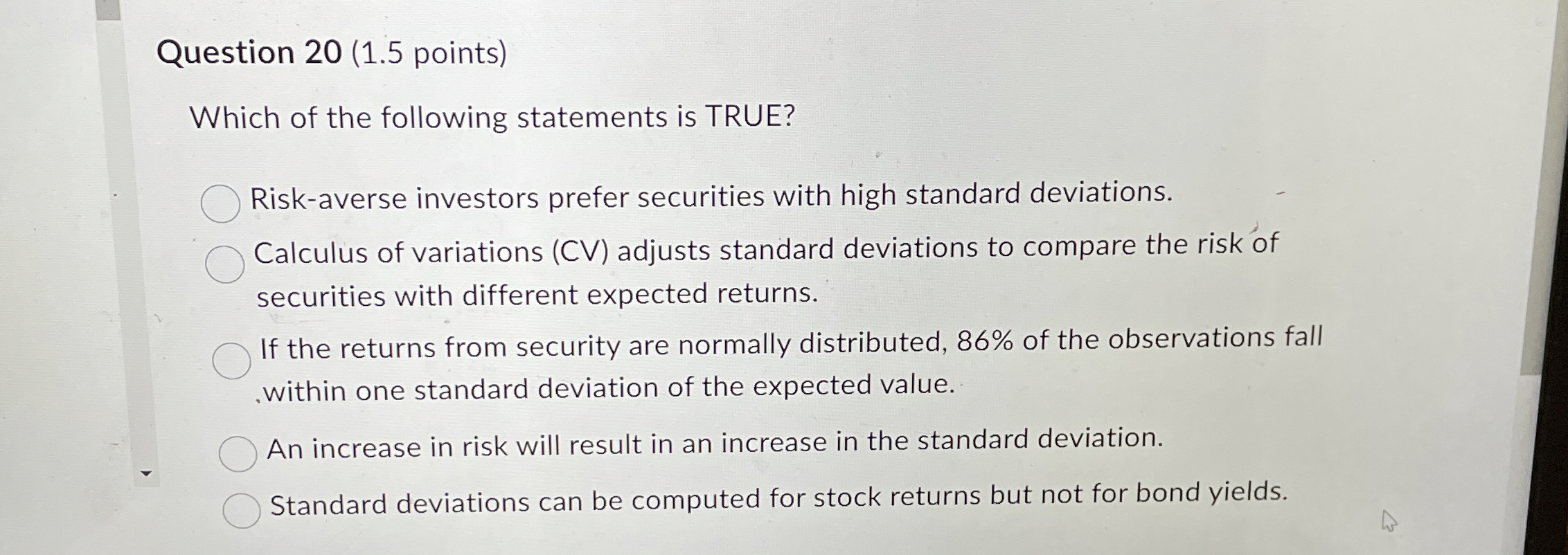  Question 20(1.5 points) Which of the following statements is TRUE? Risk-averse