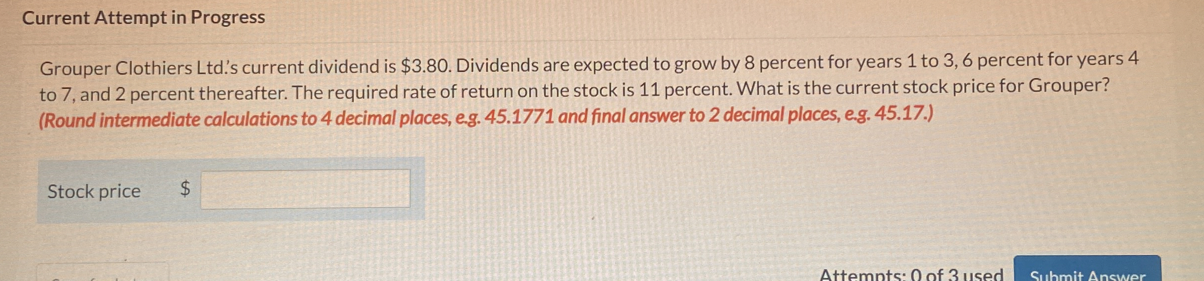  Current Attempt in Progress Grouper Clothiers Ltd.'s current dividend is $3.80.