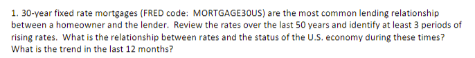  30-year fixed rate mortgages (FRED code: MORTGAGE3OUS) are the most common
