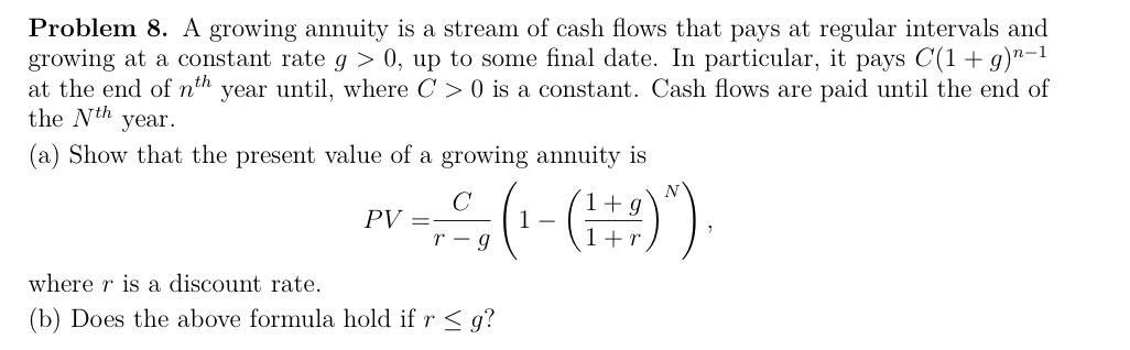  Problem 8. A growing annuity is a stream of cash flows