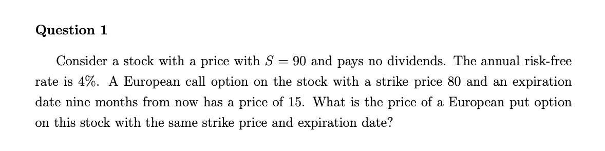  Question 1 Consider a stock with a price with \( S=90\)